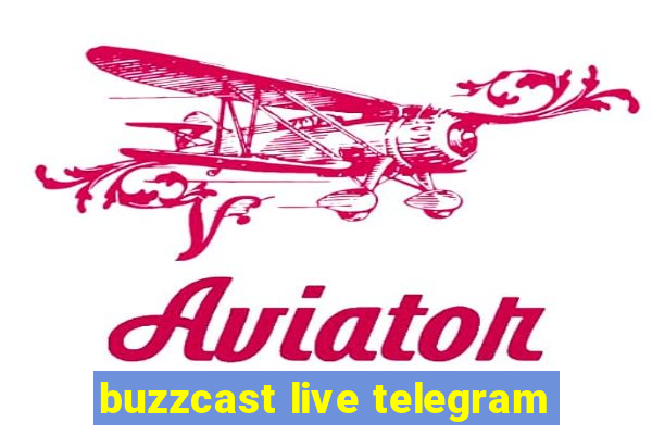 buzzcast live telegram